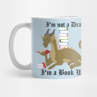 I'm not a dragon, I'm a book wyrm Mug